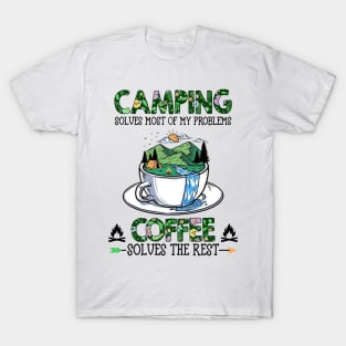 Camping Solves Most Of My Problems Coffee Solves The Rest T-Shirt